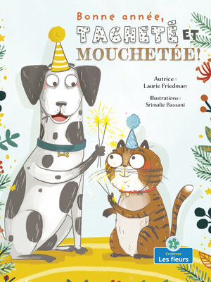 cover image of Bonne année, Tacheté et Mouchetée! (Happy New Year, Spots and Stripes!)
